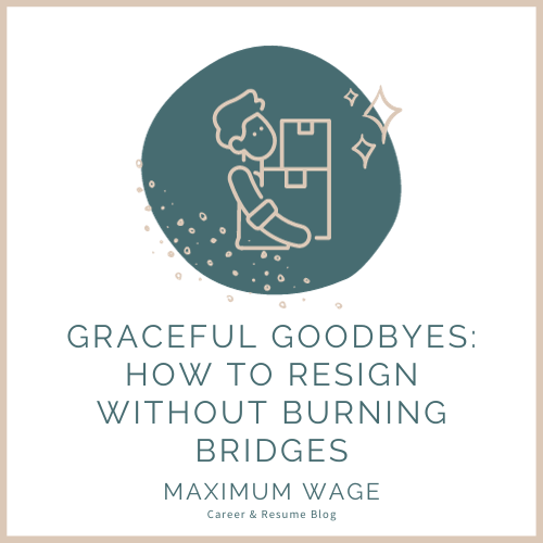 Graceful Goodbyes: How to Resign Without Burning Bridges