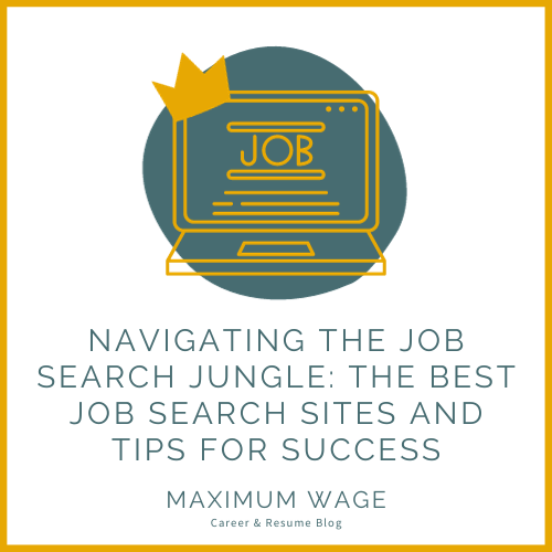 Navigating the Job Search Jungle: The Best Job Search Sites and Tips for Success