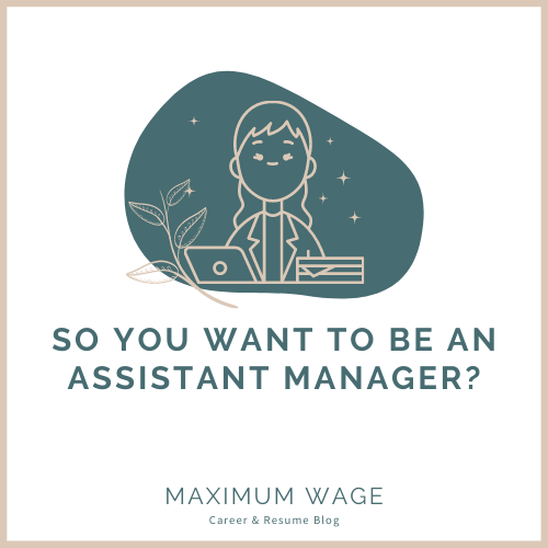 So You Want to Be an Assistant Manager?